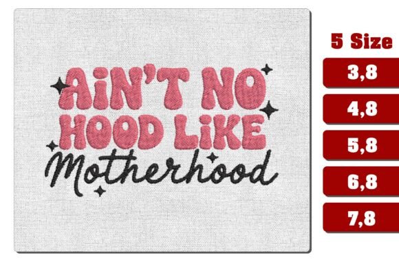 Ain't No Hood Like Motherhood Embroidery Review